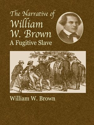 cover image of The Narrative of William W. Brown, a Fugitive Slave